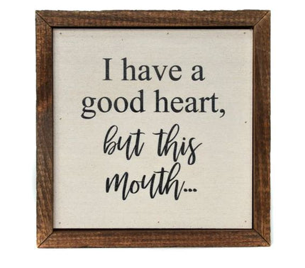 I Have A Good Heart, But This Mouth Sign
