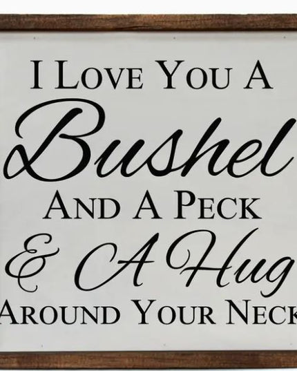 I Love You A Bushel And A Peck & A Hug Around The Neck Sign