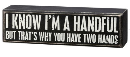 I'm A Handful Box Sign