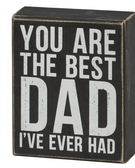 Best Dad I've Ever Had Sign