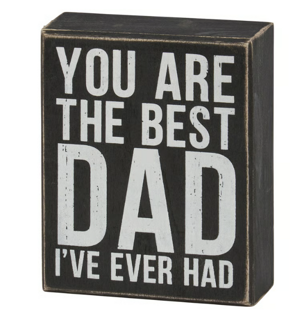 Best Dad I've Ever Had Sign