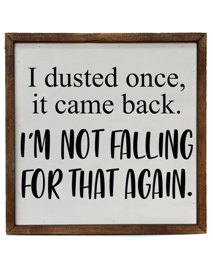 I Dusted Once Sign image 0