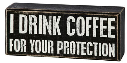I Drink Coffee Box Sign