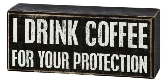 I Drink Coffee Box Sign