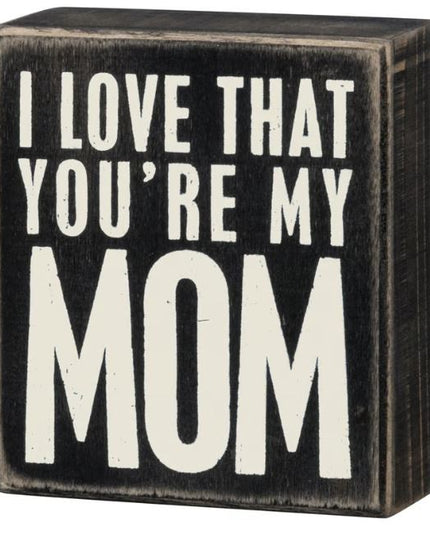 You're My Mom Box Sign