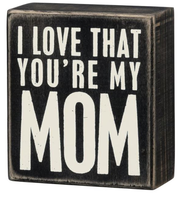 You're My Mom Box Sign