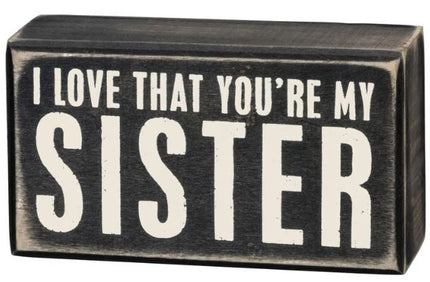 You're My Sister Box Sign
