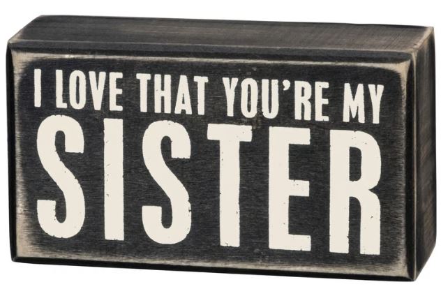 You're My Sister Box Sign