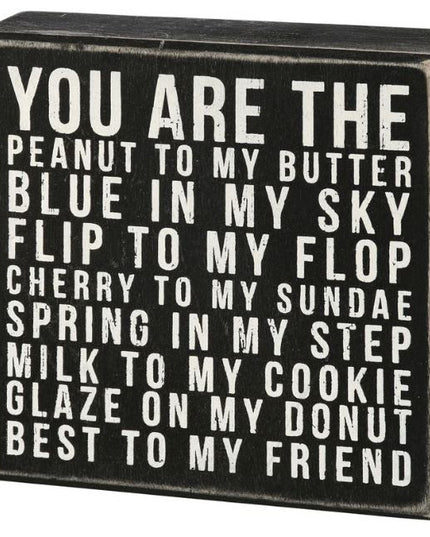 You Are The Peanut To My Butter Box Sign