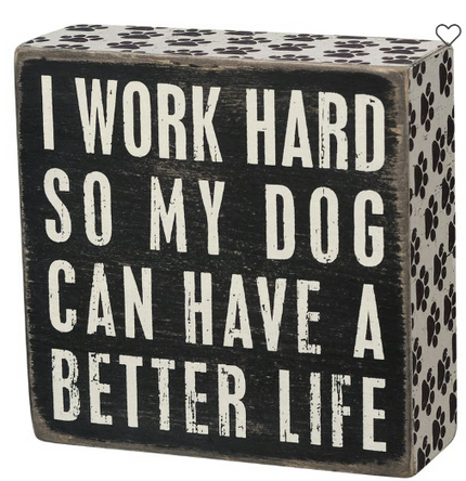 Dog Better Life Sign