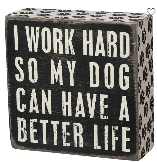 Dog Better Life Sign