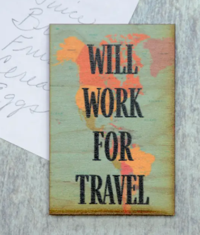 Will Work For Travel Magnet