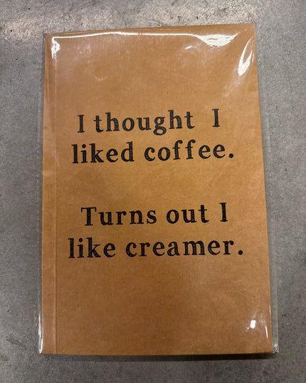 I Thought I Liked Coffee Notebook