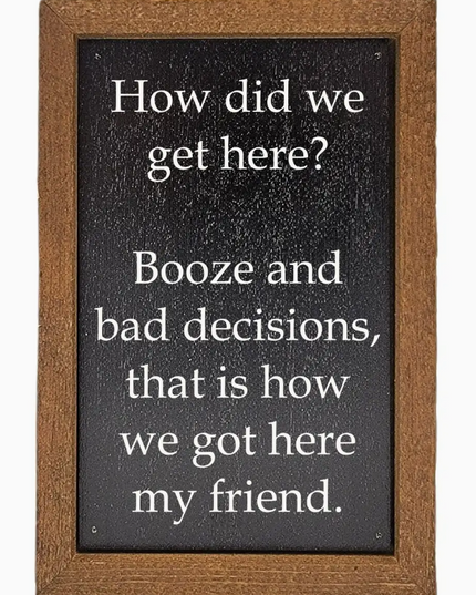 Booze and Bad Decisions Sign