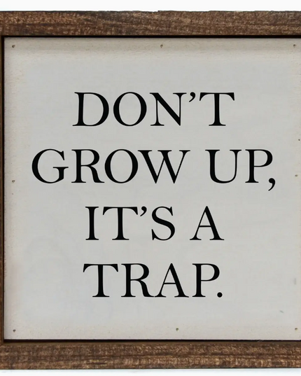 Don't Grow Up Sign
