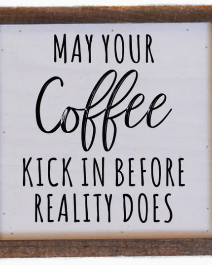 6x6 May Your Coffee Kick In