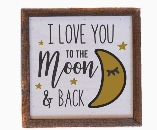 I Love You to the Moon and Back Sign