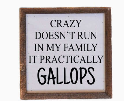 Crazy Doesn't Run In My Family Sign