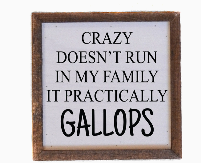 Crazy Doesn't Run In My Family Sign