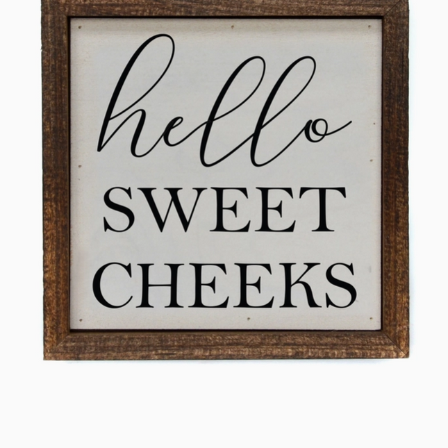 Hello Sweet Cheeks Sign