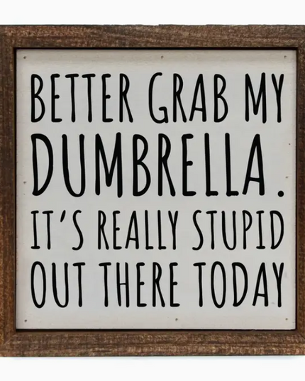 6x6 Better Grab My Dumbrella Sign