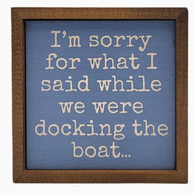 I'm Sorry Docking The Boat Sign