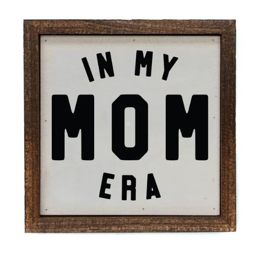 In My Mom Era Sign