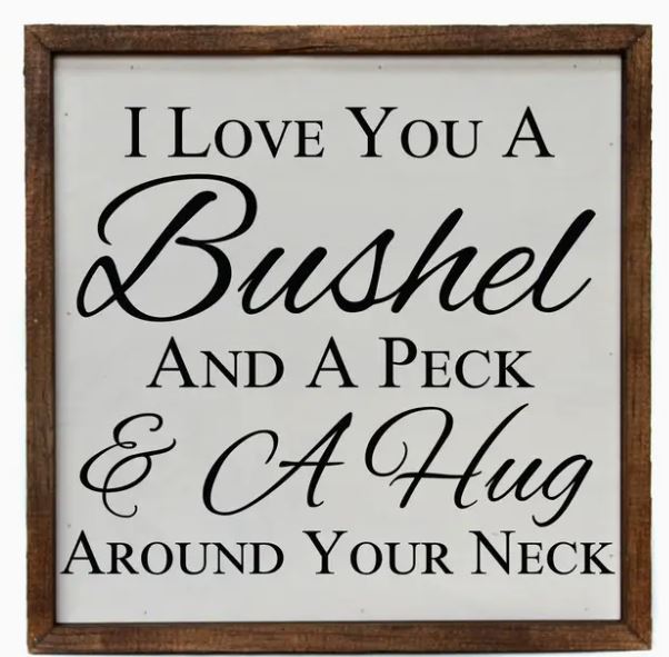 I Love You A Bushel And A Peck & A Hug Around The Neck Sign