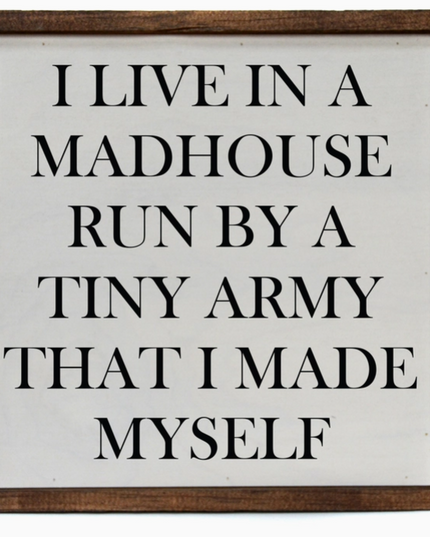 10x10 I Live In A Madhouse Sign