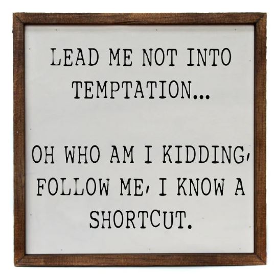 Lead Me Into Temptation... Oh Who Am I Kidding Sign