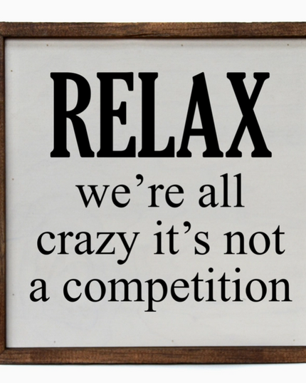 10x10 Relax We're All Crazy Sign
