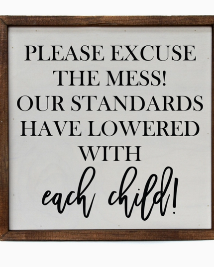 Please Excuse The Mess Sign