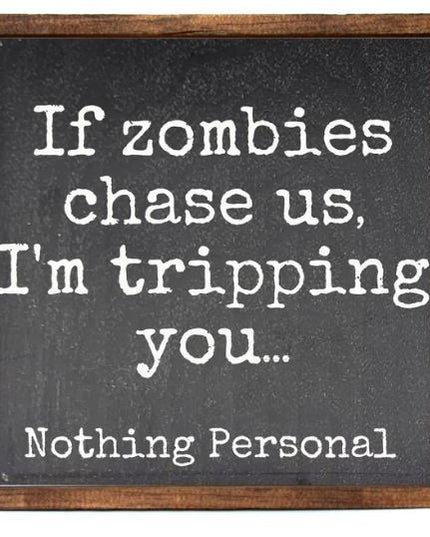 If Zombies Chase Us I'm Tripping You Sign