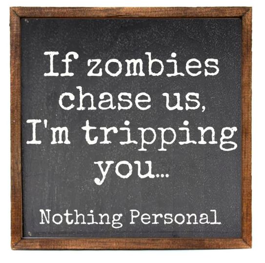If Zombies Chase Us I'm Tripping You Sign
