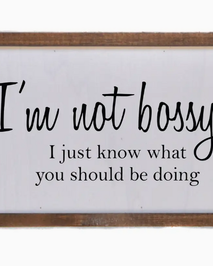 12x6 I'm Not Bossy Sign