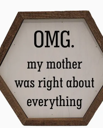 OMG My Mother Was Right Sign