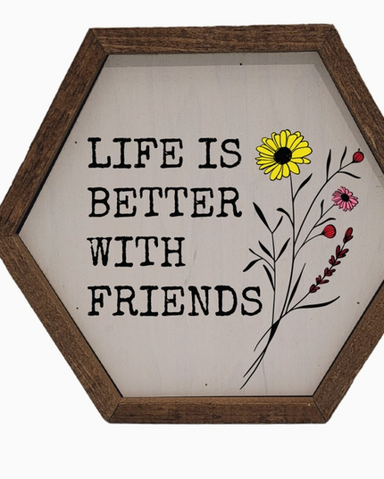 Life Is Better With Friends Sign
