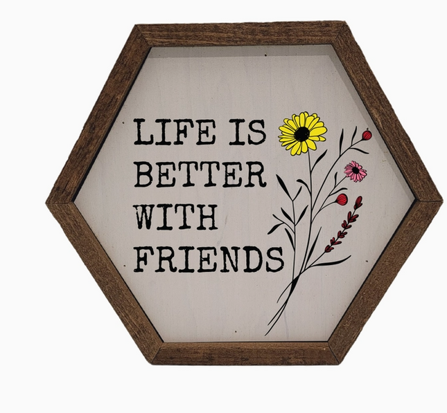Life Is Better With Friends Sign