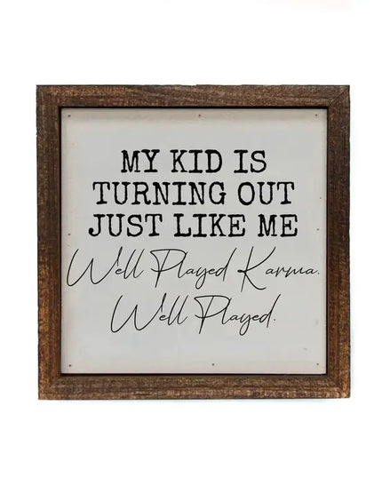 My Kid Is Turning Out Just Like Me Sign image 0