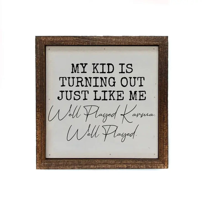 My Kid Is Turning Out Just Like Me Sign image 0
