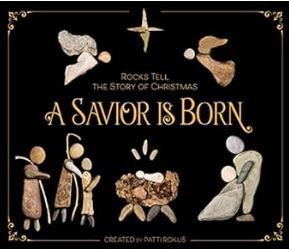 Savior is Born: Rocks Tell the Story of Christmas