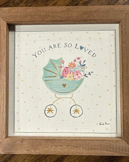 You are so loved 4" x 4" Sign