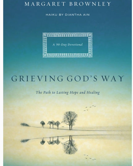Grieving God's Way: The Path to Lasting Hope & Healing Book