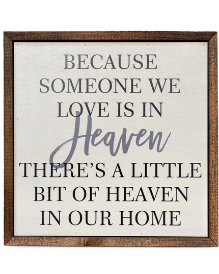 Because Someone We Love Is in Heaven Remembrance Sign