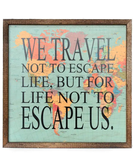 We Travel Not To Escape Life Sign image 0