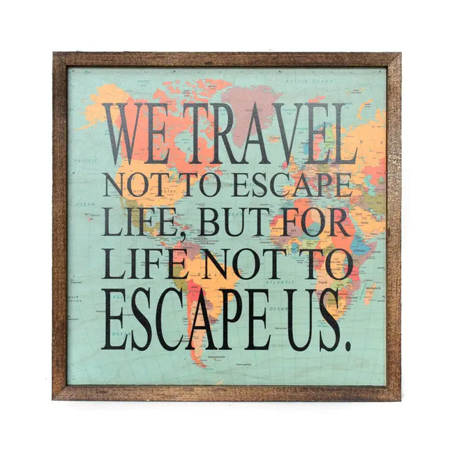 We Travel Not To Escape Life Sign image 0